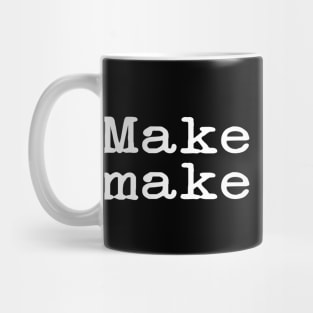 Make It Make Sense Best Text Mug